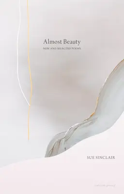 Fast Schönheit: Neue und ausgewählte Gedichte - Almost Beauty: New and Selected Poems