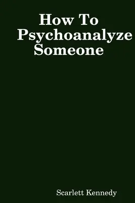 Wie man jemanden psychoanalysiert - How To Psychoanalyze Someone
