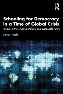 Bildung für Demokratie in einer Zeit der globalen Krise: Auf dem Weg zu einer solidarischeren, inklusiveren und nachhaltigeren Zukunft - Schooling for Democracy in a Time of Global Crisis: Towards a More Caring, Inclusive and Sustainable Future