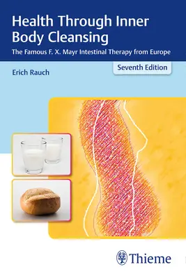 Gesundheit durch innere Reinigung des Körpers: Die berühmte F. X. Mayr-Darmtherapie aus Europa - Health Through Inner Body Cleansing: The Famous F. X. Mayr Intestinal Therapy from Europe