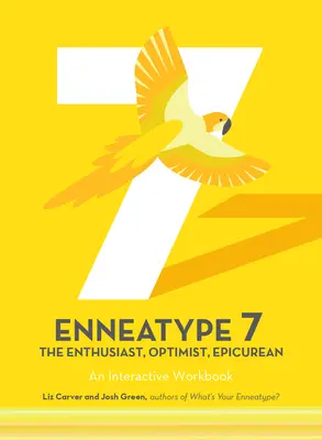 Enneatype 7: Der Enthusiast, Optimist, Epikuräer: Ein interaktives Arbeitsbuch - Enneatype 7: The Enthusiast, Optimist, Epicurean: An Interactive Workbook