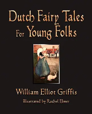 Niederländische Märchen für junge Leute - Dutch Fairy Tales for Young Folks