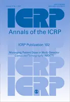 ICRP-Veröffentlichung 102 - Management der Patientendosis bei der Multi-Detektor-Computertomographie (MDCT) - ICRP Publication 102 - Managing Patient Dose in Multi-Detector Computed Tomography (MDCT)