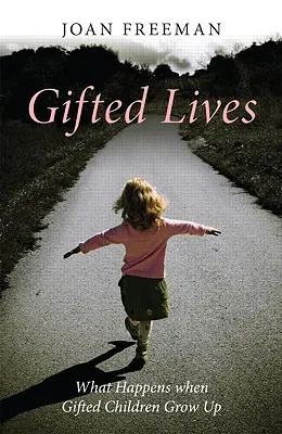 Begabte Leben: Was passiert, wenn begabte Kinder erwachsen werden - Gifted Lives: What Happens When Gifted Children Grow Up