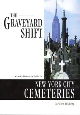 Die Friedhofsverschiebung: Ein Leitfaden für Familienhistoriker zu den Friedhöfen der Stadt New York - The Graveyard Shift: A Family Historian's Guide to New York City Cemeteries