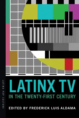 Latinx-Fernsehen im einundzwanzigsten Jahrhundert - Latinx TV in the Twenty-First Century