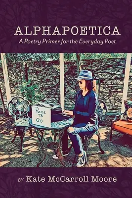 Alphapoetica: Eine Poesie-Fibel für den Alltagsdichter - Alphapoetica: A Poetry Primer for the Everyday Poet