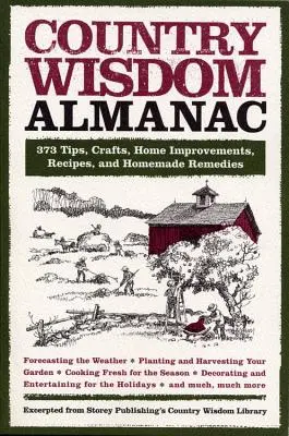 Almanach der Bauernweisheit: 373 Tipps, Bastelanleitungen, Heimwerkerideen, Rezepte und Hausmittel - Country Wisdom Almanac: 373 Tips, Crafts, Home Improvements, Recipes, and Homemade Remedies