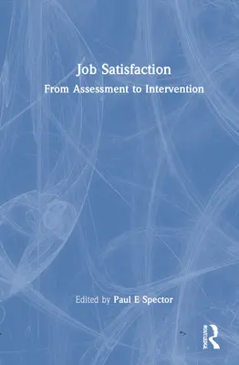 Arbeitszufriedenheit: Von der Bewertung bis zur Intervention - Job Satisfaction: From Assessment to Intervention