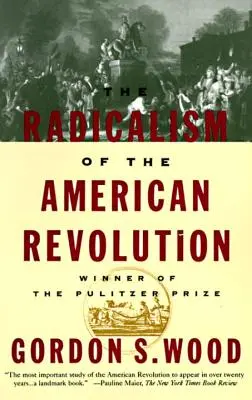 Der Radikalismus der amerikanischen Revolution - The Radicalism of the American Revolution