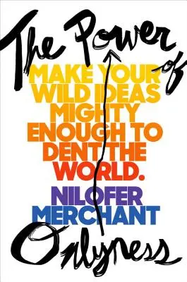 Die Kraft der Einzigartigkeit: Machen Sie Ihre wilden Ideen mächtig genug, um die Welt zu verbeulen - The Power of Onlyness: Make Your Wild Ideas Mighty Enough to Dent the World