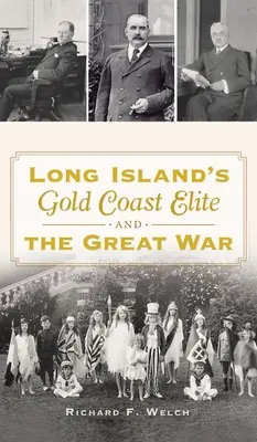 Die Goldküstenelite von Long Island und der Große Krieg - Long Island's Gold Coast Elite and the Great War