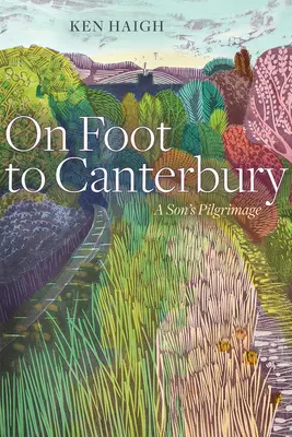 Zu Fuß nach Canterbury - Die Pilgerreise eines Sohnes - On Foot to Canterbury - A Son's Pilgrimage