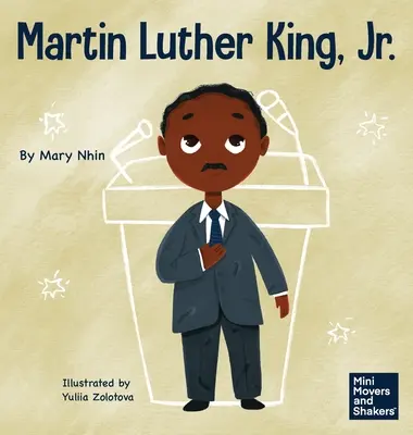 Martin Luther King, Jr: Ein Kinderbuch über den gewaltfreien Einsatz für die Bürgerrechte - Martin Luther King, Jr.: A Kid's Book About Advancing Civil Rights with Nonviolence