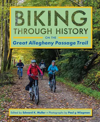 Mit dem Fahrrad durch die Geschichte auf dem Great Allegheny Passage Trail - Biking Through History on the Great Allegheny Passage Trail