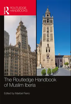 Das Routledge-Handbuch der muslimischen Iberia - The Routledge Handbook of Muslim Iberia