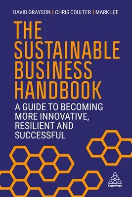 Das Handbuch für nachhaltiges Wirtschaften: Ein Leitfaden für mehr Innovation, Widerstandsfähigkeit und Erfolg - The Sustainable Business Handbook: A Guide to Becoming More Innovative, Resilient and Successful