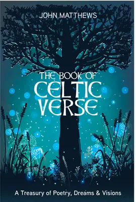 Buch der keltischen Verse: Eine Schatzkammer der Poesie, Träume und Visionen - Book of Celtic Verse: A Treasury of Poetry, Dreams & Visions