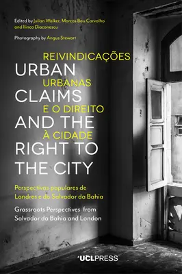 Urbane Ansprüche und das Recht auf Stadt: Grassroots-Perspektiven aus Salvador da Bahia und London - Urban Claims and the Right to the City: Grassroots Perspectives from Salvador Da Bahia and London