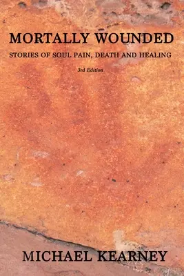 Tödlich verwundet: Geschichten von Seelenschmerz, Tod und Heilung - Mortally Wounded: Stories of Soul Pain, Death and Healing