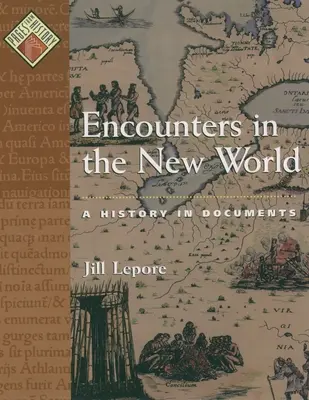 Begegnungen in der Neuen Welt: Eine Geschichte in Dokumenten - Encounters in the New World: A History in Documents