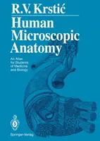 Mikroskopische Anatomie des Menschen: Ein Atlas für Medizin- und Biologiestudenten - Human Microscopic Anatomy: An Atlas for Students of Medicine and Biology