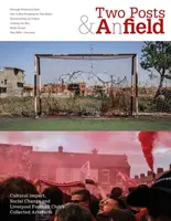 Zwei Pfosten und ein Feld - Kultureller Einfluss, sozialer Wandel und die gesammelten Artefakte des Liverpool Football Club - Two Posts and a Field - Cultural Impact, Social Change and Liverpool Football Club's Collected Artefacts