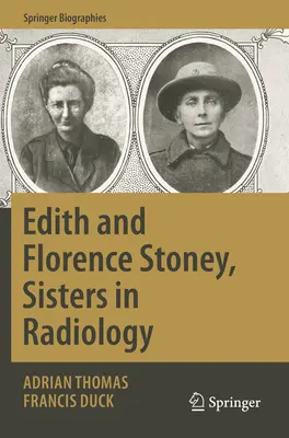 Edith und Florence Stoney, Schwestern in der Radiologie - Edith and Florence Stoney, Sisters in Radiology