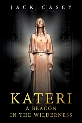 Kateri - Ein Leuchtfeuer in der Wildnis - Kateri - A Beacon in the Wilderness