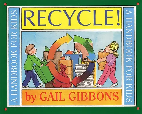 Recyceln: Ein Handbuch für Kinder - Recycle!: A Handbook for Kids