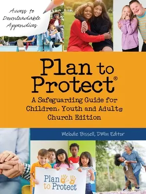 Plan to Protect(R): Ein Leitfaden für den Schutz von Kindern, Jugendlichen und Erwachsenen, Kirchenausgabe - Plan to Protect(R): A Safeguarding Guide for Children, Youth and Adults, Church Edition