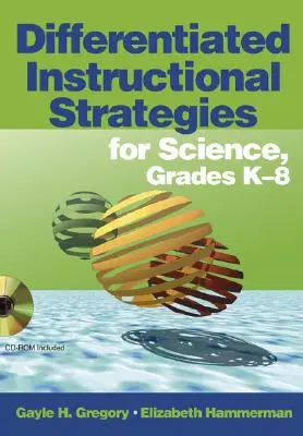 Differenzierte Unterrichtsstrategien für die Naturwissenschaften, Klassen K-8 [mit CDROM] - Differentiated Instructional Strategies for Science, Grades K-8 [With CDROM]