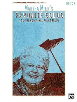 Martha Mier's Favorite Solos, Bk 2: 10 ihrer Original-Klavier-Solos - Martha Mier's Favorite Solos, Bk 2: 10 of Her Original Piano Solos