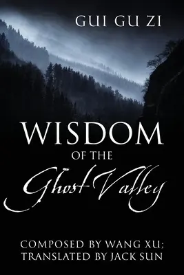 Die Weisheit des Geistertals: Gui Gu Zi - Wisdom of the Ghost Valley: Gui Gu Zi