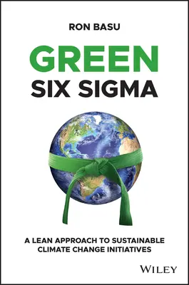 Green Six SIGMA: Ein schlanker Ansatz für nachhaltige Initiativen zum Klimawandel - Green Six SIGMA: A Lean Approach to Sustainable Climate Change Initiatives