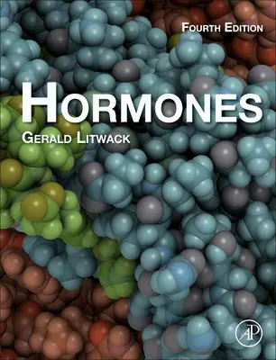 Hormone (Litwack Gerald (Emeritierter Professor und Lehrstuhl für Grundlagenwissenschaften The Geisinger Commonwealth School of Medicine Scranton PA 18503 USA)) - Hormones (Litwack Gerald (Emeritus Professor and Chair of Basic Sciences The Geisinger Commonwealth School of Medicine Scranton PA 18503 USA))