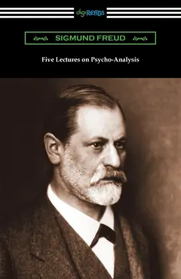 Fünf Vorlesungen zur Psychoanalyse - Five Lectures on Psycho-Analysis