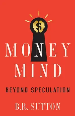 Money Mind: Jenseits der Spekulation - Money Mind: Beyond Speculation