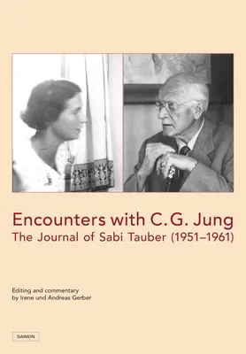 Begegnungen mit C. G. Jung: Das Tagebuch von Sabi Tauber (1951-1961) - Encounters with C. G. Jung: The Journal of Sabi Tauber (1951-1961)