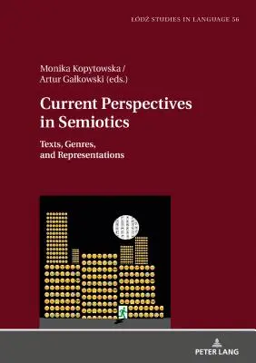 Aktuelle Perspektiven der Semiotik: Texte, Gattungen und Darstellungen - Current Perspectives in Semiotics: Texts, Genres, and Representations