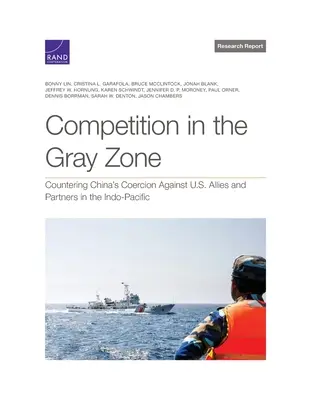 Wettbewerb in der Grauzone: Gegen Chinas Zwang gegen die Verbündeten und Partner der USA im Indopazifik - Competition in the Gray Zone: Countering China's Coercion Against U.S. Allies and Partners in the Indo-Pacific