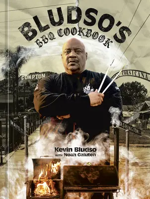 Bludso's BBQ Kochbuch: Eine Familienangelegenheit in Rauch und Seele - Bludso's BBQ Cookbook: A Family Affair in Smoke and Soul