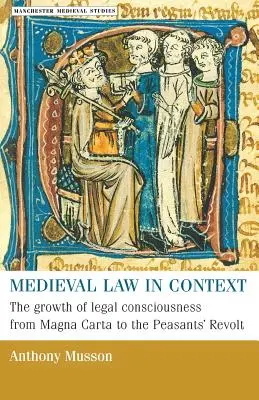 Mittelalterliches Recht im Kontext: Die Entwicklung des Rechtsbewusstseins von der Magna Carta bis zum Bauernaufstand - Medieval Law in Context: The Growth of Legal Consciousness from Magna Carta to the Peasants' Revolt