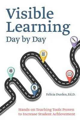 Sichtbares Lernen - Tag für Tag: Praktische Lehrmittel steigern nachweislich die Leistungen der Schüler - Visible Learning Day by Day: Hands-On Teaching Tools Proven to Increase Student Achievement