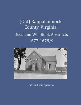 (Alt) Rappahannock County, Virginia Urkunden- und Testamentsbuchauszüge 1677-1678/9 - (Old) Rappahannock County, Virginia Deed and Will Book Abstracts 1677-1678/9