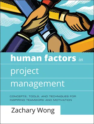 Menschliche Faktoren im Projektmanagement: Konzepte, Werkzeuge und Techniken zur Förderung von Teamarbeit und Motivation - Human Factors in Project Management: Concepts, Tools, and Techniques for Inspiring Teamwork and Motivation