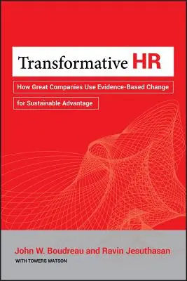 Transformative HR: Wie große Unternehmen evidenzbasierten Wandel für nachhaltige Vorteile nutzen - Transformative HR: How Great Companies Use Evidence-Based Change for Sustainable Advantage