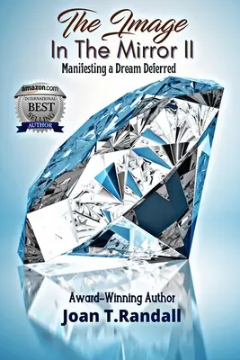 Das Bild im Spiegel II: Die Verwirklichung eines aufgeschobenen Traums - The Image in the Mirror II: Manifesting a Dream Deferred