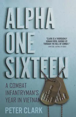 Alpha Eins Sechzehn: Das Jahr eines Infanteristen in Vietnam - Alpha One Sixteen: A Combat Infantryman's Year in Vietnam