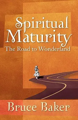 Geistige Reife: Der Weg ins Wunderland - Spiritual Maturity: The Road to Wonderland